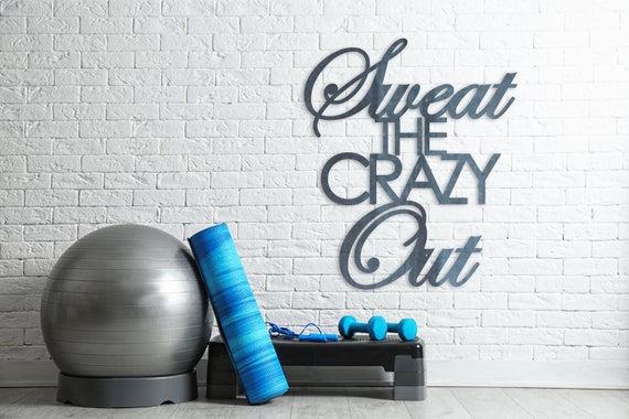 Sweat the Crazy Out Home Gym Sign Yoga Work Out Exercise Wall Art Weight  Lifting Gifts for Her Gifts Home Decor 
