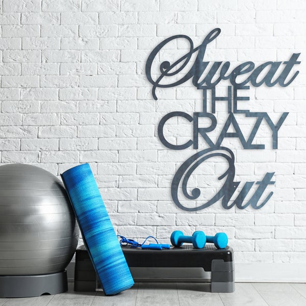 Sweat the Crazy Out -  Home Gym Sign - Yoga - Work Out - Exercise Wall Art - Weight Lifting - Gifts for Her - Gifts - Home Decor