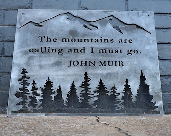 The Mountains are Calling and I Must Go - Metal Rustic Wilderness Sign - John Muir Quote