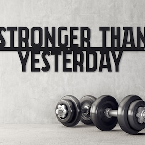 Stronger Than Yesterday - Motivational Metal Quote Sign - Workout Inspiration - Home Gym Decor - Workout Wall Art - Workout Wall Art - Gifts