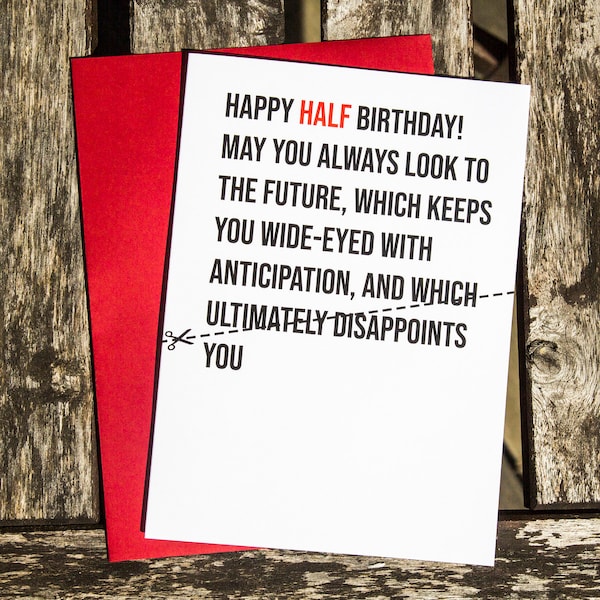 Half Birthday Card - Quirky - Funny - Gimmick - Cynical - Disappointing