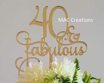 40 & Fabulous Cake Topper - Acrylic or Wooden, Birthday Celebration