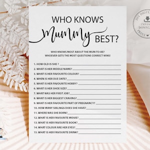May include: A printable baby shower game card titled "Who Knows Mummy Best?" in black script. The card features fill-in-the-blank questions about the mum-to-be, such as her favorite color and movie. A digital file download is available.