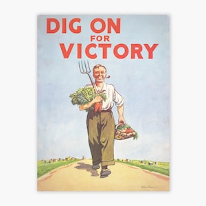 May include: A vintage World War II era poster with the text "DIG ON FOR VICTORY". A man in overalls is walking down a dirt road carrying a pitchfork and a basket of vegetables. The poster encourages people to grow their own food to support the war effort.