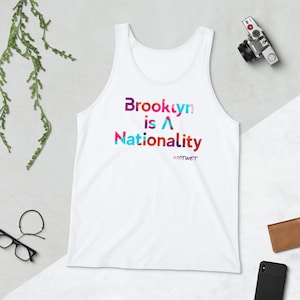 Unisex Tank Top Brooklyn Is a Nationality
