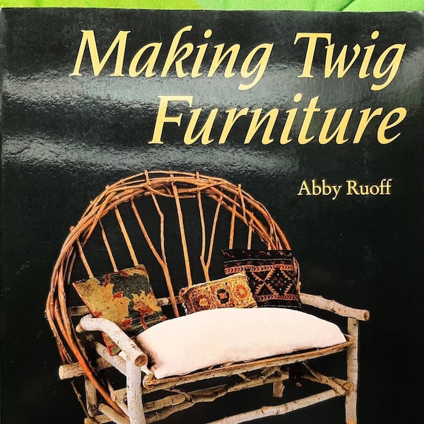 Making Twig Furniture book by Abby Ruoff