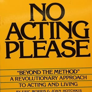 No Acting Please, book by Eric Morris and Joan Hotchkis