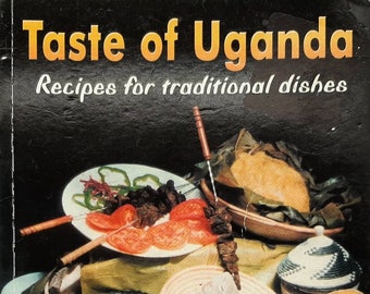 Taste of Uganda, Recipes for Traditional Dishes, book by Jolly Gonahasa