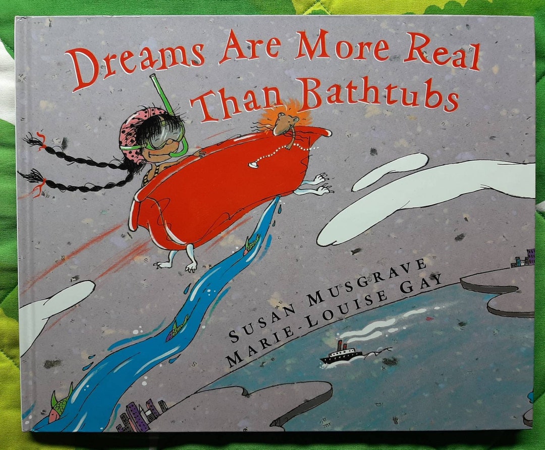 Dreams Are More Real Than Bathtubs, Book by Susan Musgrave and Marie