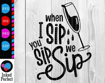 Free Free 197 When I Sip You Sip We Sip Svg SVG PNG EPS DXF File