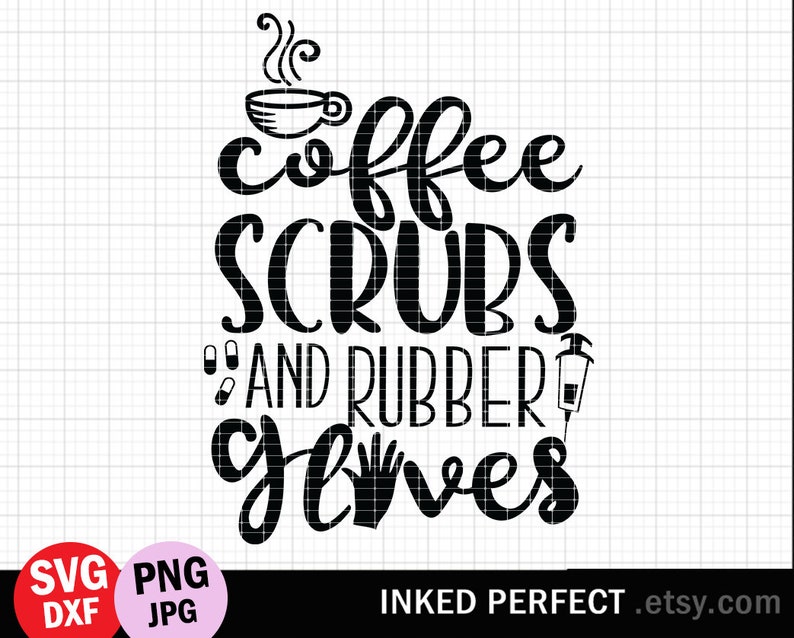 Download Coffee Scrubs And Rubber Gloves SVG Nurse Coffee SVG DXF ...