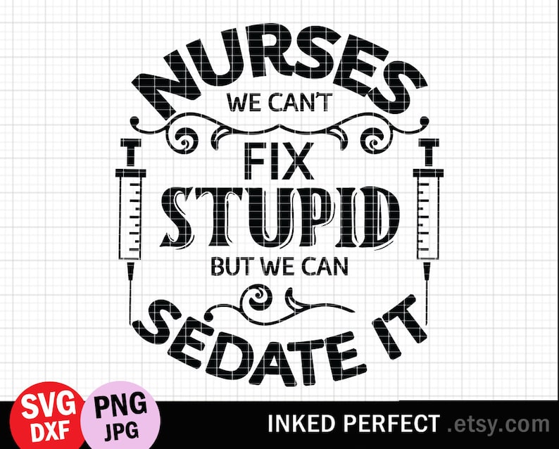 Nurses Cant Fix Stupid SVG Nurses We Can't Fix Stupid But | Etsy