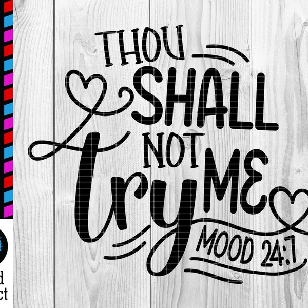 Thou Shall Not Try Me Svg Mother's Day Mothers Mom Mood 24:7 Birthday Cut File For Cricut Silhouette Printable Image Png Jpg