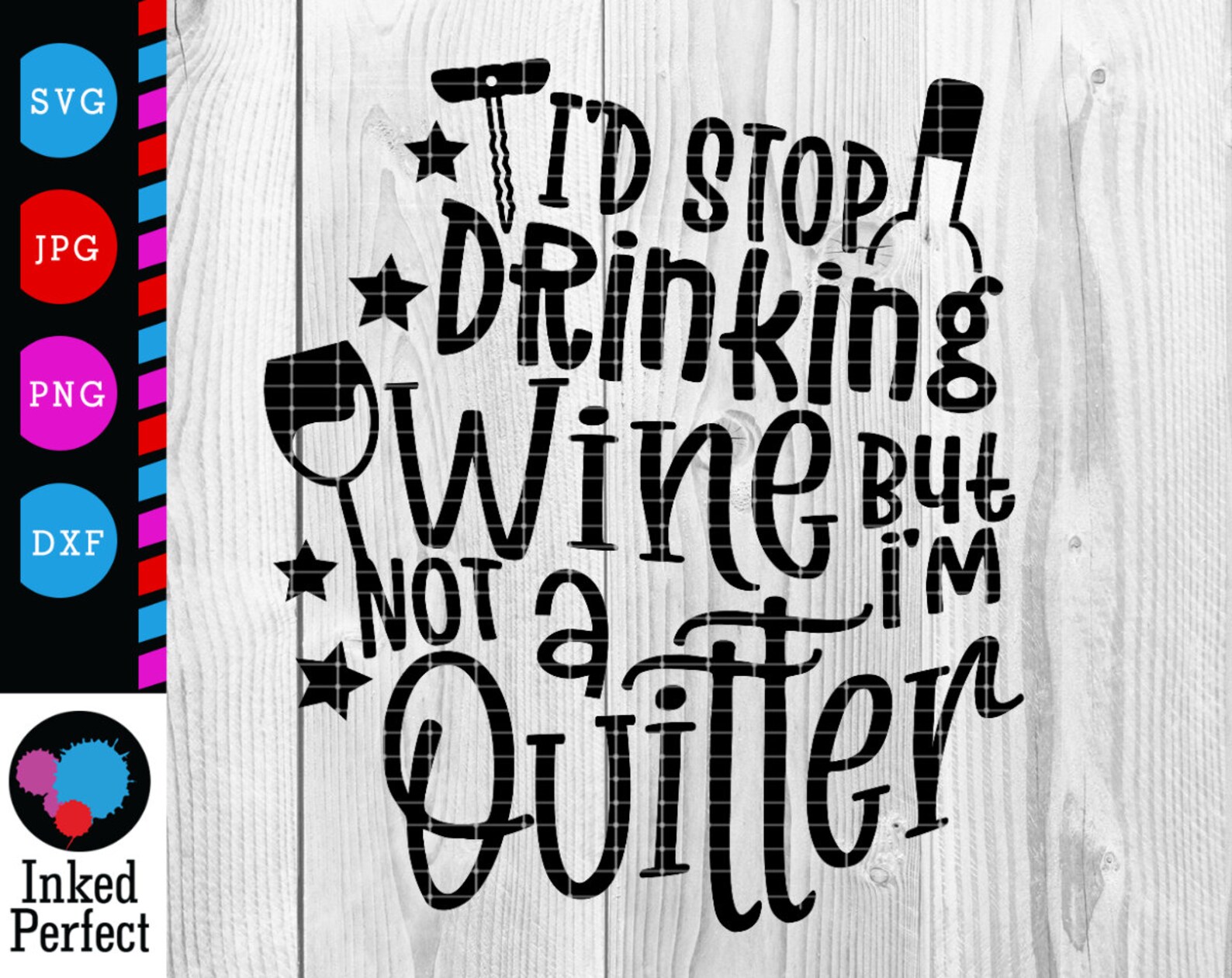 I'd Stop Drinking Wine But I'm am Not A Quitter SVG Etsy Nederland