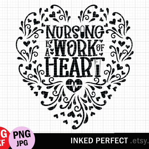 Nursing Is A Work Of Heart SVG File For Cutting DXF Creative Unique Floral  Quote For Nurse Shirt Bottle Wine Glass