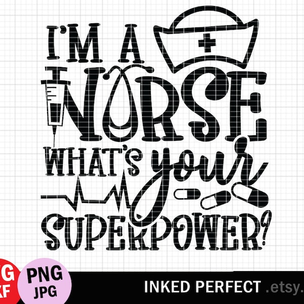 I'm A Nurse What's Your Superpower Im Whats Svg