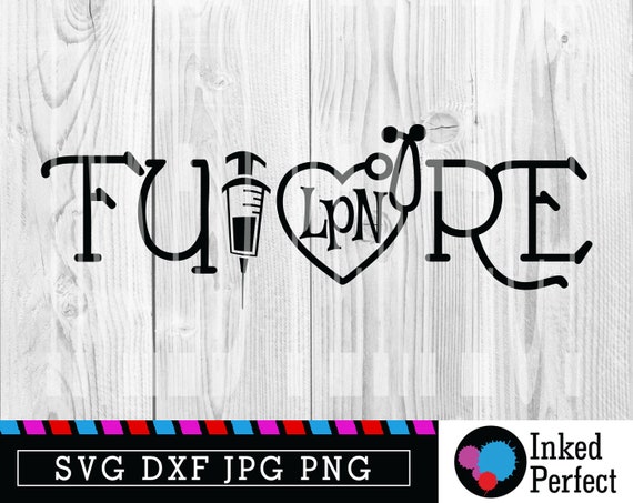 Download Future Lpn Future Nurse Svg Future Registered Nurse Cut File Nursing Student Nursing School Dxf Png Vinyl Decal Unique Easy To Use