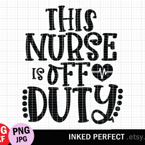 This Nurse Is Off Duty, Nurse Quote, Nurse Design, Printable Download, DXF Cut File, Jpg, PNG, Black, Buy Svg Sale Item, On Sale, Gift Idea