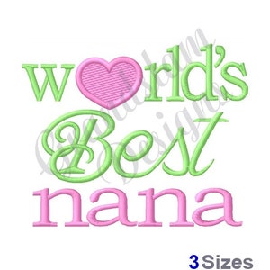 Worlds Best Nana - Machine Embroidery Design