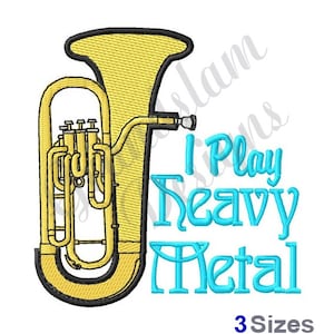 May include: Embroidered design featuring a yellow tuba with black outlines. The text "I Play Heavy Metal" is in turquoise script. Below the text is "3 Sizes" in blue. The design is on a white background.