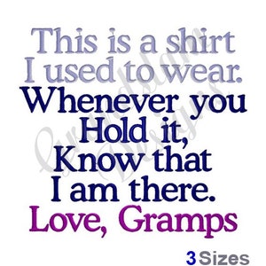 以下が含まれることがあります： 白い背景に、青と紫の刺繍でデザインされた「This is a shirt I used to wear. Whenever you hold it, know that I am there. Love, Gramps」というテキストと、下部に「3 Sizes」というテキストが書かれています。