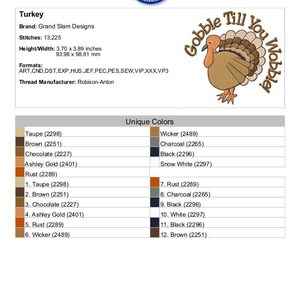 May include: Gobble Till You Wobble embroidery design featuring a brown and tan turkey with a red wattle. The design is 3.70 inches by 3.89 inches and uses 12 colors: Taupe, Brown, Chocolate, Ashley Gold, Rust, Wicker, Charcoal, Black, Snow White, and more.