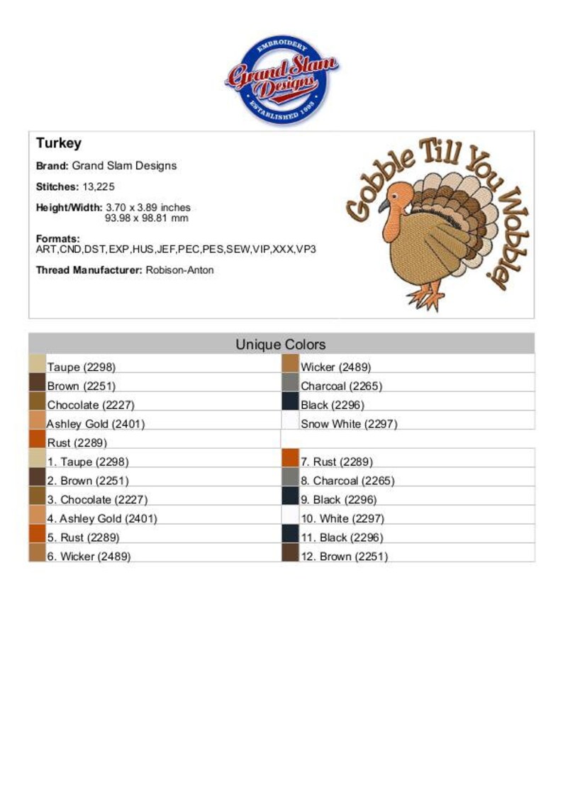 May include: Gobble Till You Wobble embroidery design featuring a brown and tan turkey with a red wattle. The design is 3.70 inches by 3.89 inches and uses 12 colors: Taupe, Brown, Chocolate, Ashley Gold, Rust, Wicker, Charcoal, Black, Snow White, and more.