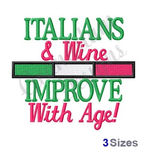 May include: Embroidered design with the text "Italians & Wine Improve With Age!" in green and pink lettering. The design also features a green, white, and red stripe, resembling the Italian flag.