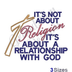 May include: An embroidered design with the text "IT'S NOT ABOUT Religion IT'S ABOUT A RELATIONSHIP WITH GOD" in blue and pink script. A gold cross is in the upper left corner. The words "3 Sizes" are at the bottom.