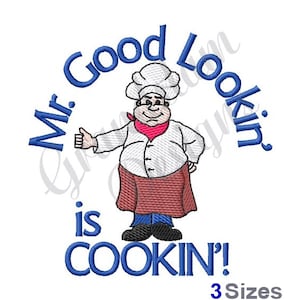 Peut inclure: Broderie représentant un chef cuisinier de dessin animé avec le texte "Mr. Good Lookin' is COOKIN'!".
