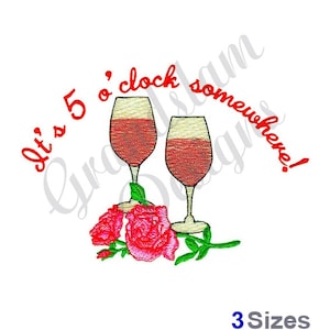 May include: Embroidered design featuring two wine glasses with red wine, a rose stem with two red roses, and the text "It's 5 o'clock somewhere!"