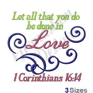May include: Let all that you do be done in love, 1 Corinthians 16:14.  Embroidered design with green, pink, and blue lettering and swirls.