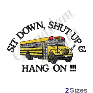 May include: A yellow school bus with the text "Sit Down, Shut Up & Hang On!!!" in black. The bus is facing forward and has a red stop sign on the back.