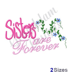 May include: Sisters are forever embroidery design with pink and light pink lettering and blue flowers with green vines.