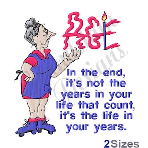 May include: A cartoon illustration of a woman on roller skates with a pink number 82 and a blue candle. The text reads "In the end, it's not the years in your life that count, it's the life in your years." and "2 Sizes".