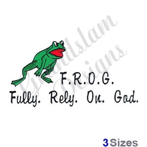 May include: An embroidered design featuring a green frog with a red mouth. The text reads "F.R.O.G. Fully. Rely. On. God." in black script. The design is available in 3 sizes.