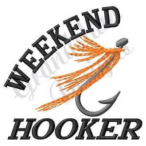 May include: Black and white embroidery design of a fishing hook with orange feathers and the text "Weekend Hooker".