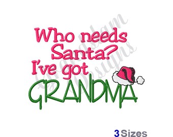 Who Needs Santa I've Got Grandma - Machine Embroidery Design, Embroidery Designs, Embroidery Patterns, Embroidery Files, Instant Download