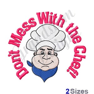 May include: Don't Mess With The Chef! Embroidery design featuring a cartoon chef with a white chef hat, blue bandana, and a pink circle with the text "Don't Mess With The Chef!" in pink.