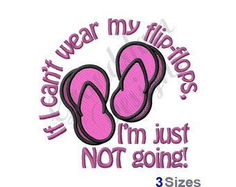 May include: Embroidered design featuring a pair of pink flip-flops and the text "If I can't wear my flip-flops, I'm just NOT going!"
