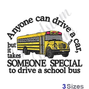 May include: A yellow school bus with the words "Anyone can drive a car, but it takes SOMEONE SPECIAL to drive a school bus" in black text around the bus. The text "3 Sizes" is at the bottom of the image.