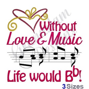 Without Love And Music Life Would Be Flat - Machine Embroidery Design