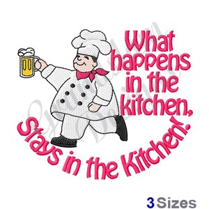 May include: Embroidered design of a chef holding a beer mug with the text "What happens in the kitchen, stays in the kitchen." in pink lettering.