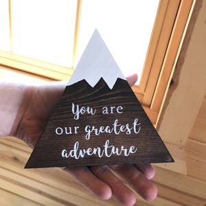 You Are Our Greatest Adventure Mountain Sign Decorative Mountain Shaped Sign Baby Shower Nursery Gift image 1