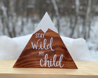 Stay Wild My Child Hand Lettered Wood Mountain Sign Gift Decoration