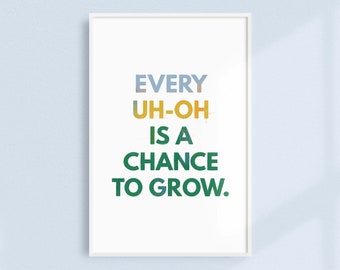 May include: A white framed print with the text "EVERY UH-OH IS A CHANCE TO GROW." in a gradient of blue, yellow, and green.