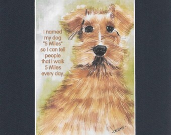 I named my dog "5 Miles" so I can tell people that I walk 5 Miles every day.