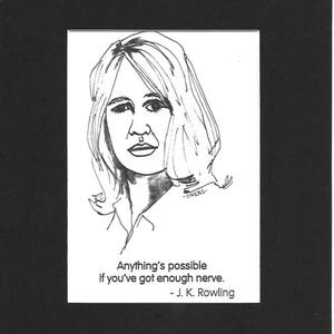 Może przedstawiać: Czarno-biały portret kobiety z długimi włosami, podpisany "-OWERS-". Obraz zawiera cytat "Anything's possible if you've got enough nerve. - J. K. Rowling" na białym tle, oprawiony w czarną ramę.
