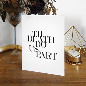 Bis der Tod uns scheidet Liebe, Geburtstag, Valentinstag, Hochzeitstag Gruß Einzelkarte, innen leer