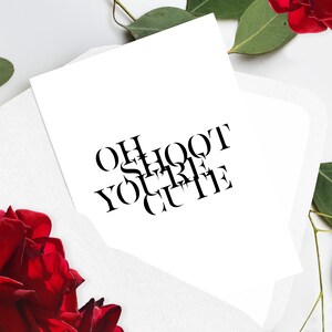 Oh Shoot You’re Cute Funny Cute Valentine’s Day, Anniversary, Love Greeting Single Card, Blank Inside